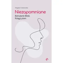 Niezapomniane. Bohaterki Biblii. Ksi�gi pism