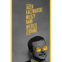 Mi�dzy nami. Wiersze zebrane
