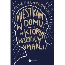 Mieszkam w domu, w kt�rym wszyscy umarli
