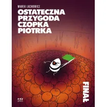 Ostateczna przygoda czopka Piotrka. Fina�