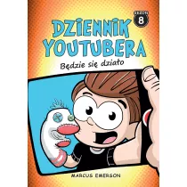 Bdzie si dziao. Dziennik Youtubera. Tom 8