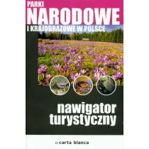 Parki narodowe i krajobrazowe Nawigator turystyczny * *