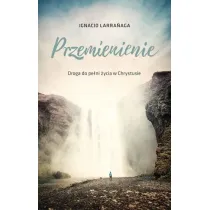 Przemienienie. Droga do pelni �ycia w Chrystusie
