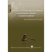 Psychologiczne i interdyscyplinarne problemy w opiniodawstwie s�dowym w sprawach cywilnych