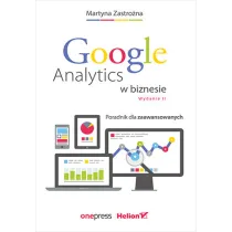 Google Analytics w biznesie. Poradnik dla zaawansowanych