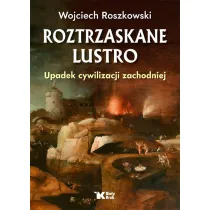 Roztrzaskane Lustro. Upadek cywilizacji zachodniej