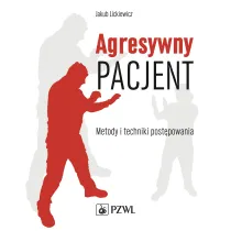 Agresywny pacjent. Metody i techniki post�powania