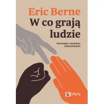 W co graj� ludzie. Psychologia stosunk�w mi�dzyludzkich