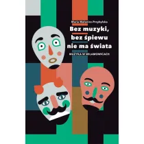 Bez muzyki bez �piewu nie ma �wiata. Muzyka w Wilamowicach