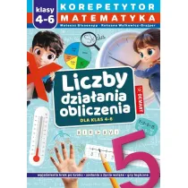 Korepetytor. Matematyka. Klasy 4-6. Liczby. Dzia�ania. Obliczenia