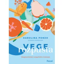Vege rozpusta. Wegetariasko-wegaskie rozkosze