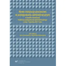 Nowe instytucje procesowe w post�powaniu administracyjnym w �wietle nowelizacji Kodeksu post�powania administracyjnego z dnia 7 kwietnia 2017 roku