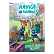 Nauka z komiksem. Miasta przysz�o�ci. Zasoby naszej planety. Tom 1