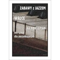 Zabawy z jazzem. Walce na fortepian nie tylko dla pocz�tkuj�cych