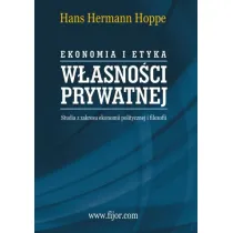 Ekonomia i etyka w�asno�ci prywatnej. Studia z zakresu ekonomii politycznej i filozofii