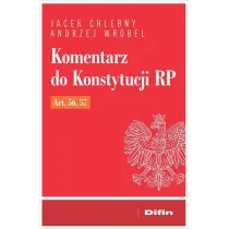 Komentarz do Konstytucji RP art. 56, 57