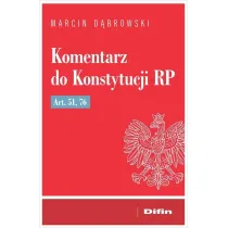 Komentarz do Konstytucji RP art. 51, 76