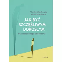 Jak by szczliwym dorosym bez szczliwego dzie