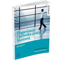 Organizacja i technika pracy biurowej. Podr�cznik do nauki zawod�w z bran�y ekonomicznej. Szko�y ponadgimnazjalne