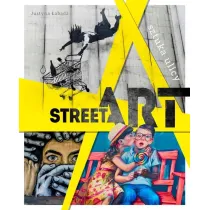 Street art. Sztuka ulicy