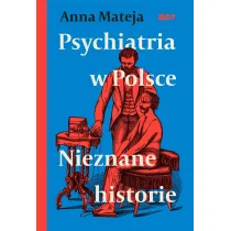 Psychiatria w Polsce. Nieznane historie