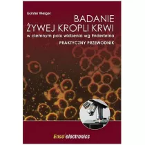 Badanie ywej kropli krwi w ciemnym polu widzenia wg Enderleina. Praktyczny przewodnik