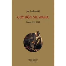 Gdy B�g si� waha T.2 Poezje 2018-2022