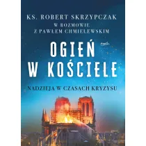 Ogie� w ko�ciele. Nadzieja w czasach kryzysu