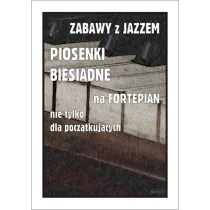 Zabawy z jazzem. Piosenki biesiadne na fortepian..