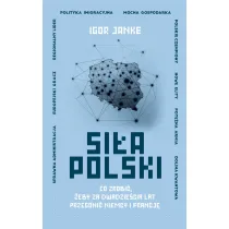 Si�a Polski. Co zrobi�, �eby za dwadzie�cia lat przegoni� Niemcy i Francj�