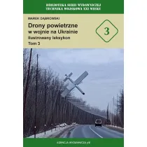 Drony powietrzne w wojnie na Ukrainie. Ilustrowany leksykon. Tom 3
