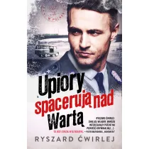Upiory spaceruj� nad Wart�. Milicjanci z Poznania. Tom 1
