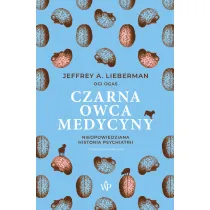Czarna owca medycyny. Nieopowiedziana historia psychiatrii
