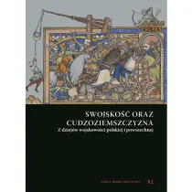 Swojsko�� oraz cudzoziemszczyzna. Z dziej�w wojskowo�ci polskiej i powszechnej