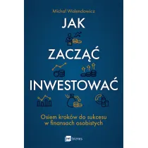 Jak zacz�� inwestowa�? Osiem krok�w do sukcesu w finansach osobistych