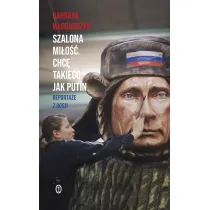 Szalona mi�o��. Chc� takiego jak Putin