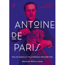Antoine de Paris. Polski geniusz �wiatowego fryzjerstwa