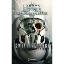 �wiat �mierci. Legion Nie�miertelnych. Tom 5