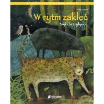 W rytm zakl. Bajki brazylijskie. Opowieci z czterech stron wiata