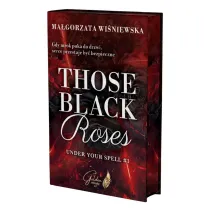 Those black roses. Under your spell. Tom 1 (barwione brzegi)