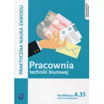 Pracownia techniki biurowej. Technik ekonomista. Kwalifikacja A.35. Praktyczna nauka zawodu. Szkoy ponadgimnazjalne