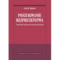 Poszukiwanie bezpiecze�stwa. Terapia PTSD i nadu�ywania substancji psychoaktywnych