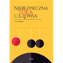 Niebezpieczna idea C.S. Lewisa. Filozoficzna obrona argumentu z rozumu
