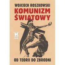 Komunizm �wiatowy. Od teorii do zbrodni