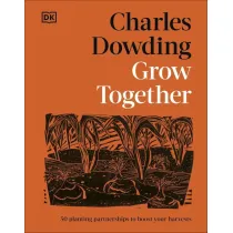Grow Together. 50 Planting Partnerships to Boost Your Harvests