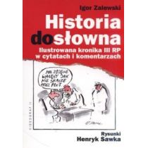 Historia dosłowna Ilustrowana kronika III RP w cytatach i komentarzach Igor Zalewski