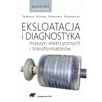 Eksploatacja i diagnostyka maszyn elektrycznych i transformator�w