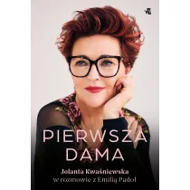 Pierwsza dama. Jolanta Kwa�niewska w rozmowie z Emili� Pado�