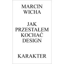 Jak przesta�em kocha� design