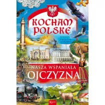 Kocham Polsk�. Nasza wspania�a ojczyzna
